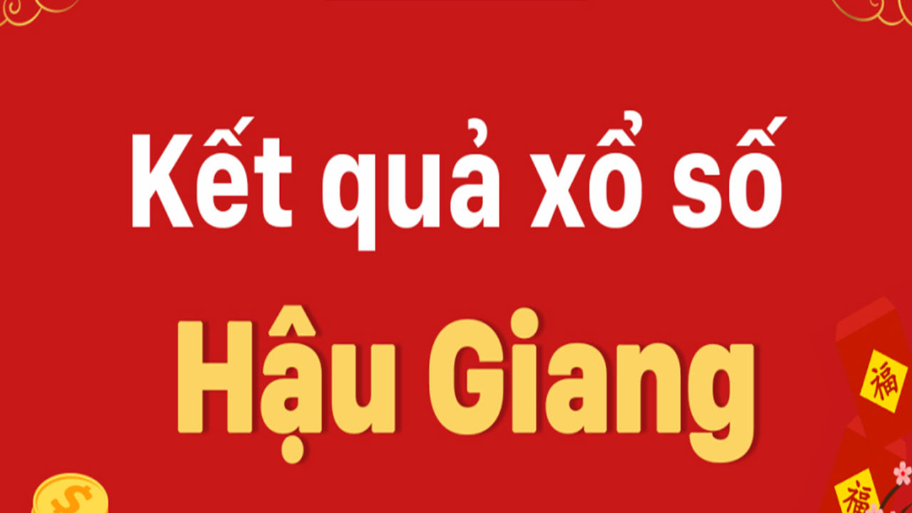 Tham khảo xổ số Hậu Giang 