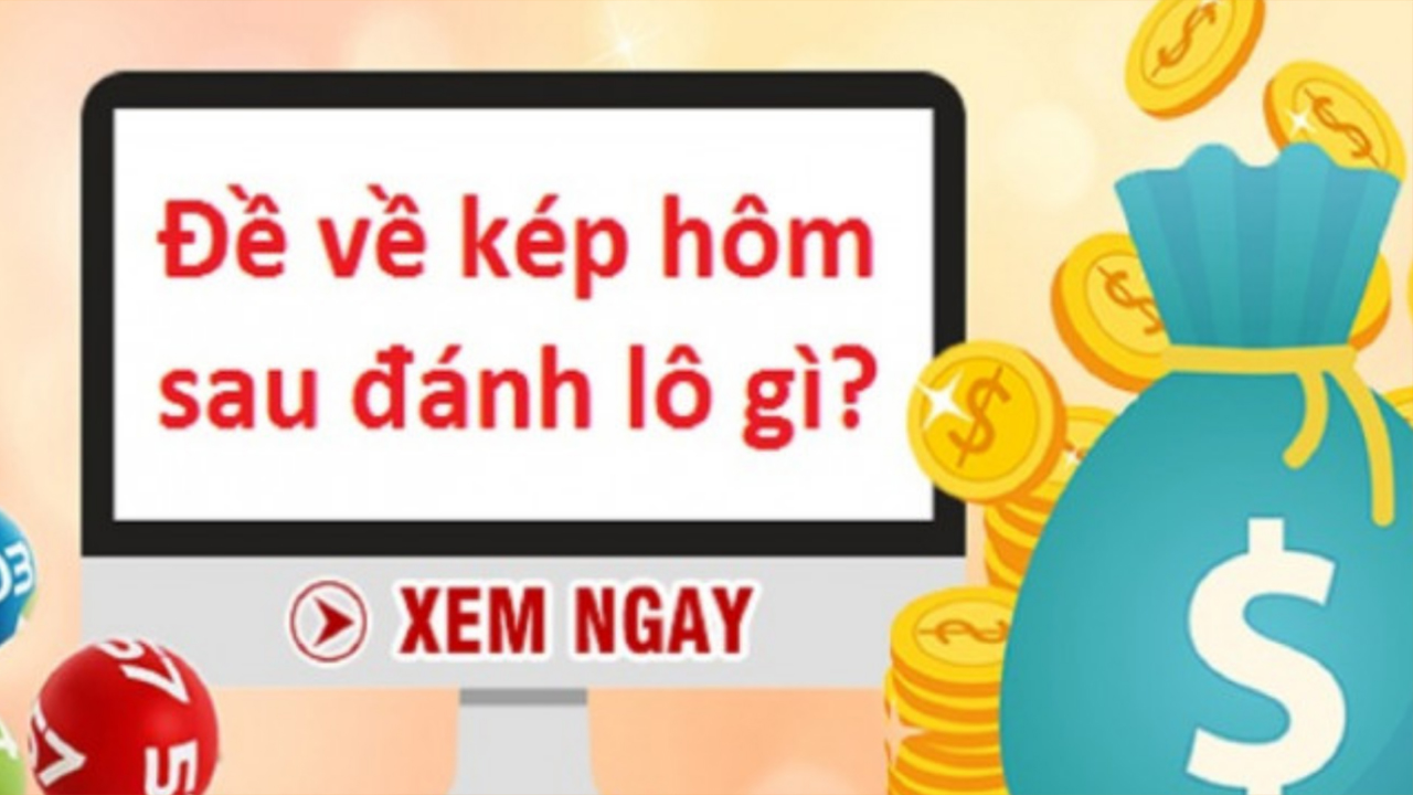 Đề kép hôm sau đánh con gì?