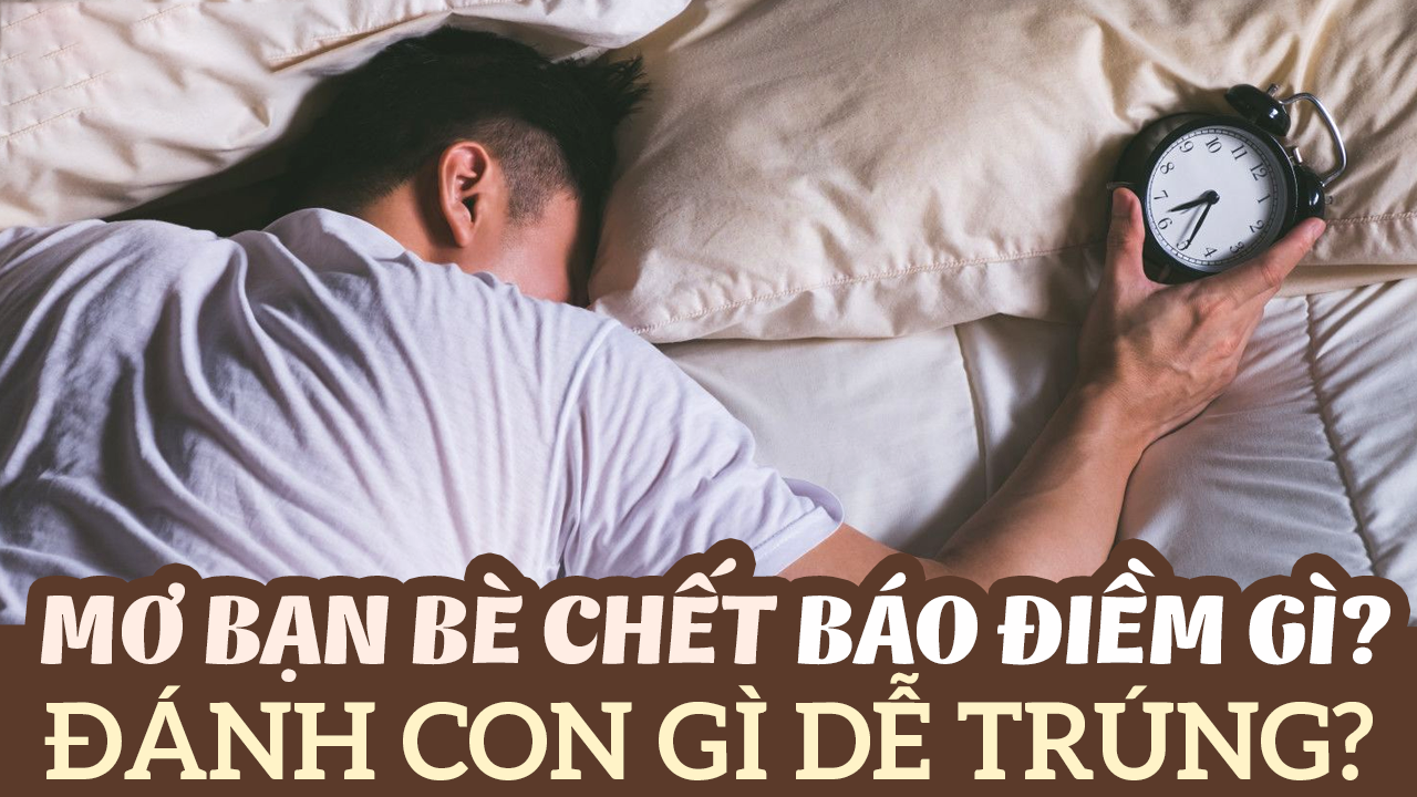 Mơ thấy bạn bè của mình chết